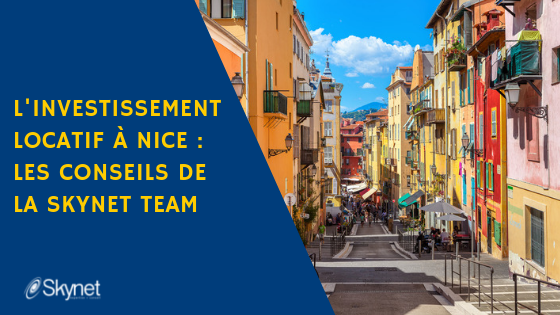 L’investissement locatif à Nice : les conseils de la Skynet Team