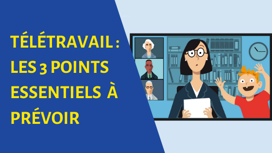 Télétravail : Les 3 points essentiels à prévoir
