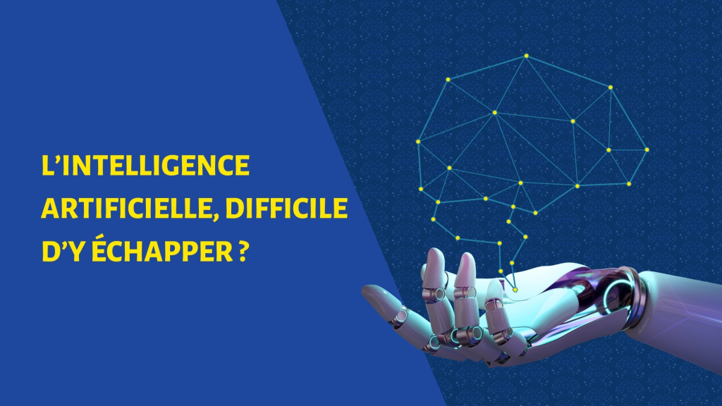 L’intelligence artificielle, difficile d’y échapper ?