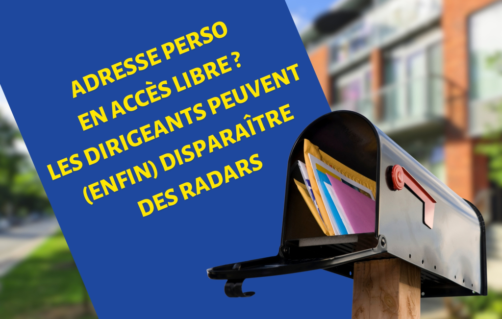 Adresse perso en accès libre ? Les dirigeants peuvent (enfin) disparaître des radars