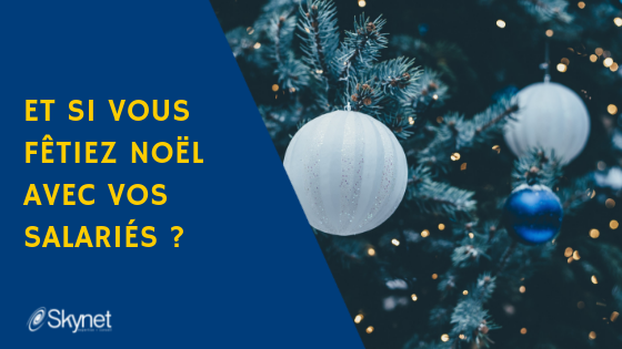 Et si vous fêtiez noël avec vos salariés ?