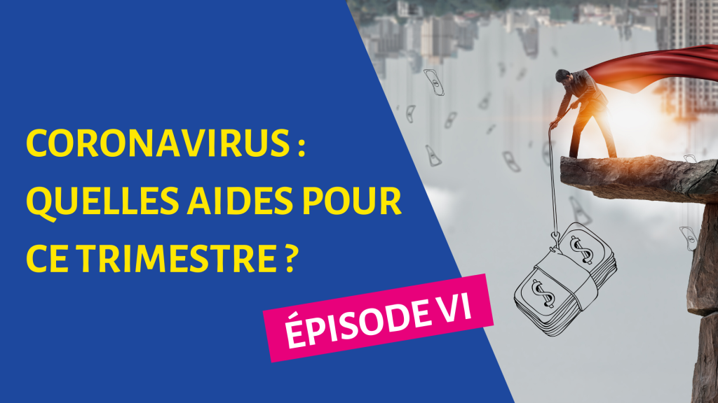 CORONAVIRUS : QUELLES AIDES POUR CE TRIMESTRE ?