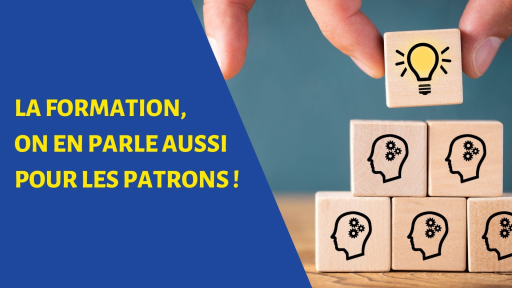 La formation, on en parle aussi pour les patrons !