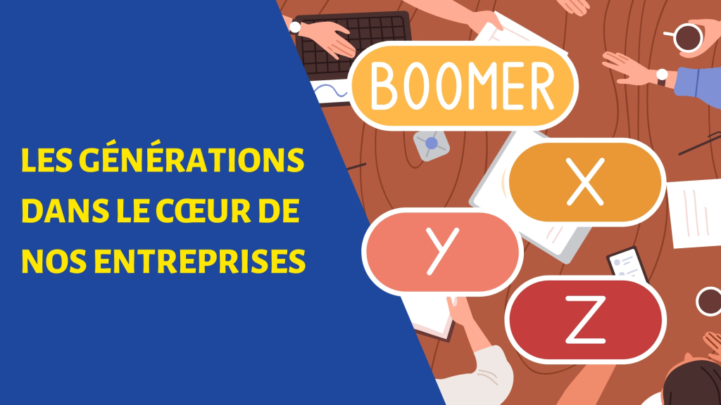 Les générations dans le cœur de nos entreprises