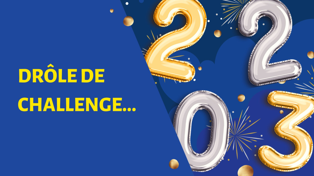 <strong>DRÔLE DE CHALLENGE …</strong>
