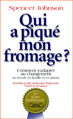 Qui a piqué mon fromage? (Spencer Johnson)
