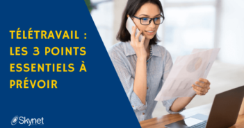 Télétravail : Les 3 points essentiels à prévoir